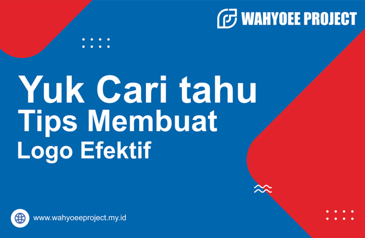 Yuk Cari tahu Tips Membuat Logo Efektif - https://wahyoeeproject.my.id