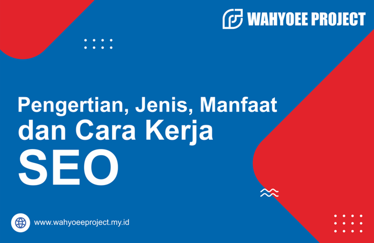 Pengertian, Jenis, Manfaat, dan Cara Kerja SEO - https://wahyoeeproject.my.id